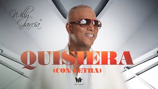 Willy García  Quisiera Lyric  Salsa Romántica con Letra [upl. by Esiralc905]