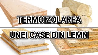 Termoizolarea unei case din lemn CLT busteni Panouri SIP OSB etc [upl. by Nacim12]