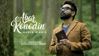 Habib Wahid  Abar Konodin  Official Music Video [upl. by Gewirtz22]