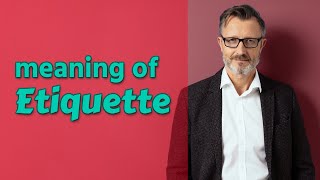 Etiquette  Definition of etiquette [upl. by Lalittah75]