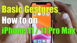 Learn the Basic Gestures to Interact and Navigate the iPhone 11  iPhone 11 Pro Max [upl. by Leemaj]