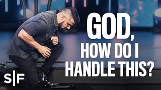 God How Do I Handle This  Steven Furtick [upl. by Lorrie331]