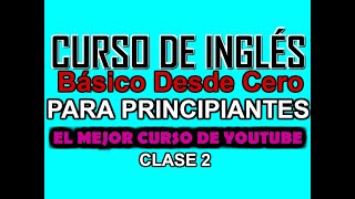 CURSO BÁSICO DE INGLÉS PARA PRINCIPIANTES DESDE CERO CLASE 2 [upl. by Sumaes]