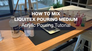 25 How I Mix Paint with Liquitex Pouring Medium Tutorial [upl. by Nnyleve]