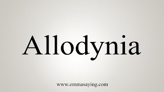 How To Say Allodynia [upl. by Canter428]