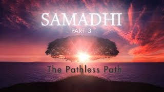 Samadhi Part 3  quotThe Pathless Pathquot Trailer Long Version [upl. by Adniral]