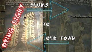 How to get from Old Town back to Slums in Dying Light [upl. by Serle918]