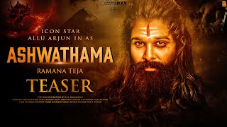 ASHWATHAMA Official Teaser  Allu Arjun  Rashmika Mandanna  Sanjay Dutt  2024 [upl. by Manya]