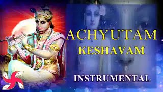 Instrumental  Achyutam Keshavam  Krishna Bhajan [upl. by Irb]