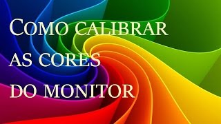 Como calibrar as cores do monitor LCD [upl. by Hazlett]