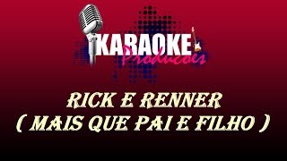 RICK E RENNER  MAIS QUE PAI E FILHO  KARAOKE [upl. by Neurath508]