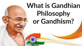 What is Gandhian Philosophy or Gandhism वर्तमान भारत और गांधीगिरी Gandhi Jayanti 2018 Special [upl. by Boniface391]