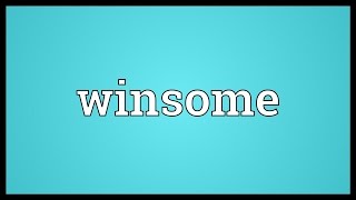 Winsome Meaning [upl. by Toth]