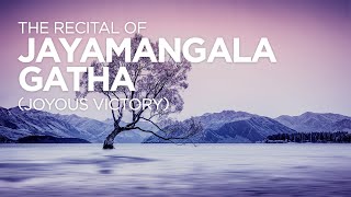 The Recital of Jayamangala Gatha Joyous Victory  Full Version [upl. by Atwater]