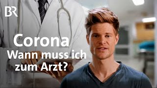 Corona Wann muss ich zum Arzt Covid19  Symptome und Ansteckungswege  Coronavirus  BR [upl. by Akiram]