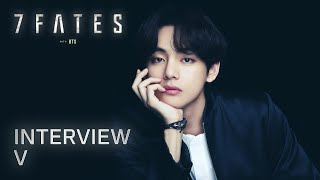 7FATES with BTS 방탄소년단  Interview  V 뷔 [upl. by Henrik]