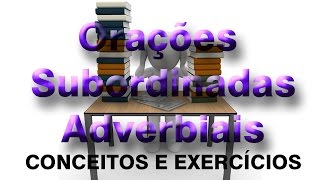 Oração Subordinada Adverbial [upl. by Hayikaz]