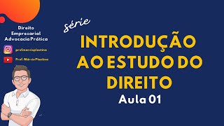 SÉRIE INTRODUÇÃO AO ESTUDO DO DIREITO  Aula 01 [upl. by Aidnyc]