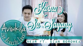 KARNA SU SAYANG  NEAR feat DIAN SOROWEA REARRANGE VERSION LIVE COVER BY AVIWKILA [upl. by Haymo]