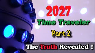 2027 Javier 真相揭露 2027 Time Traveler  The Truth Revealed Part 2 [upl. by Lanrev385]