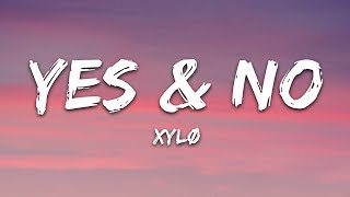 XYLØ  Yes amp No Lyrics [upl. by Llerrut]