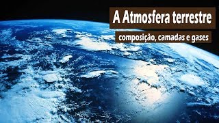 A Atmosfera terrestre – composição camadas e gases [upl. by Otxis]