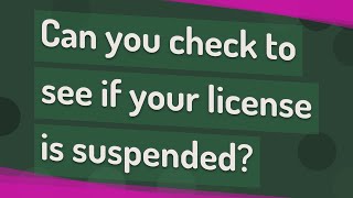 Can you check to see if your license is suspended [upl. by Konstantine]