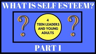 Self Esteem For Teens Part 1 [upl. by Farver]