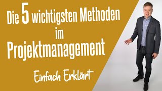 Die 5 wichtigsten ProjektmanagementMethoden Einfach Erklärt [upl. by Aticnemrac]