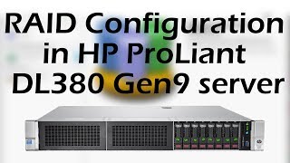 RAID Configuration in HP ProLiant DL380 Gen9 server [upl. by Adian]