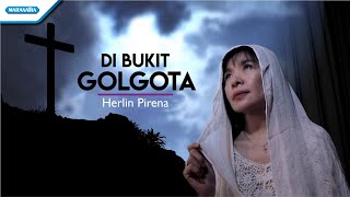 Di Bukit Golgota  Herlin Pirena Official lyric video [upl. by Golden715]