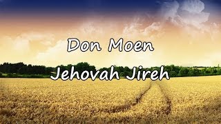 Don Moen  Jehovah Jireh with lyrics [upl. by Amsirahc]