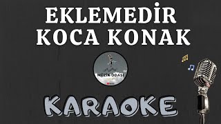 Eklemedir Koca Konak  KARAOKE [upl. by Annayk]