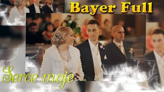 Bayer Full  Serce moje 2021 [upl. by Eeliak681]