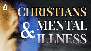 Christians and Mental Illness  A Biblical Perspective on a Controversial Issue [upl. by Naj]