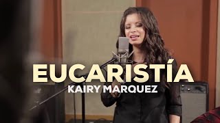 Kairy Marquez  Eucaristia  Version Acustica Video Oficial  Música Católica [upl. by Ytsanyd]