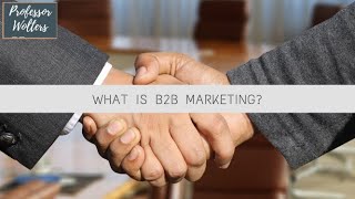 What is B2B Marketing Business to Business Marketing Explained [upl. by Thay248]