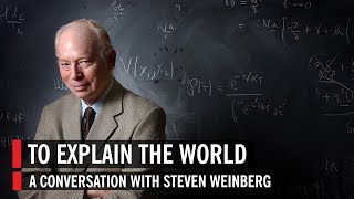 Steven Weinberg To Explain the World [upl. by Gaven]