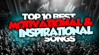 Top 10 Best MOTIVATIONAL amp INSPIRATIONAL Songs ✮ Motivational Music ✮ [upl. by Eatnoed]