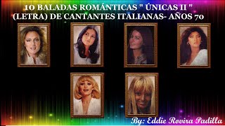 10 BALADAS ROMÁNTICAS quotÚNICAS IIquot DE CANTANTES ITALIANAS  AÑOS 70 [upl. by Arocal772]