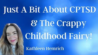 Just A Bit About CPTSD amp The Crappy Childhood Fairy [upl. by Atteoj]