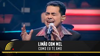 Limão com Mel  Como Eu Te Amo  Acústico in Concert [upl. by Alexandr]