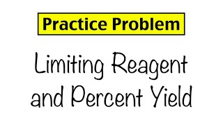 Practice Problem Limiting Reagent and Percent Yield [upl. by Nnairak]