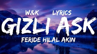 Feride Hilal Akın amp Hakan Tunçbilek  Gizli Aşk Lyrics wampk [upl. by Risa]