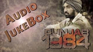 Punjab 1984  ALL FULL SONGS Audio Jukebox  Diljit Dosanjh [upl. by Shirleen764]