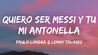 Quiero ser messi y tu mi antonella letra [upl. by Annaihr]