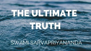 The Ultimate Truth  Swami Sarvapriyananda [upl. by Winola403]