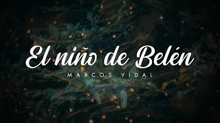 Marcos Vidal  El Niño De Belén Video Lyric [upl. by Lyrrehs]