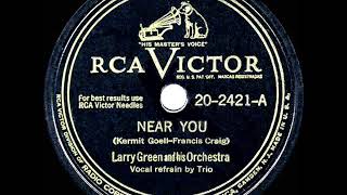 1947 HITS ARCHIVE Near You  Larry Green with vocal trio [upl. by Shanie470]