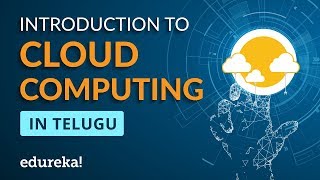 Introduction to Cloud Computing in Telugu  Cloud Computing Tutorial in Telugu  Edureka Telugu [upl. by Naitsirt]